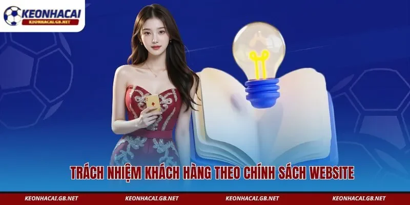 Trách nhiệm khách hàng theo chính sách website Trách nhiệm khách hàng theo chính sách website