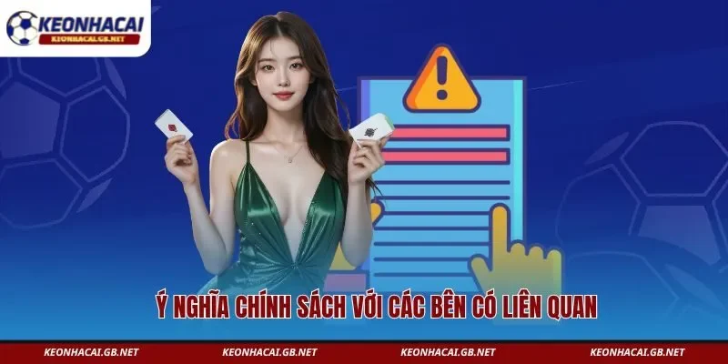 Ý nghĩa chính sách với các bên có liên quan Ý nghĩa chính sách với các bên có liên quan